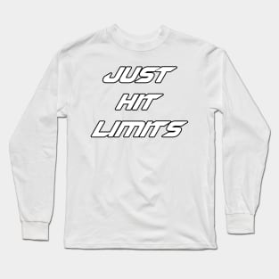 Just hit limits (1) Long Sleeve T-Shirt